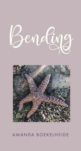 Cover of BENDING by Amanda Boekelheide: white script lettering on dusty mauve above an inset photograph of a starfish on barnacled rock.
