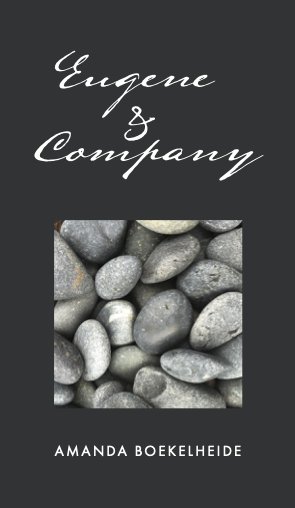 Cover of EUGENE & COMPANY by Amanda Boekelheide: white script lettering on charcoal above an inset photograph of grey pebbles.
