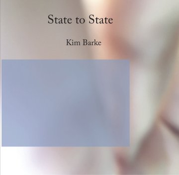 Cover of State To State by Kim Barke: a pale blue rectangle floating over a soft-focus photograph in cream and blush tones.