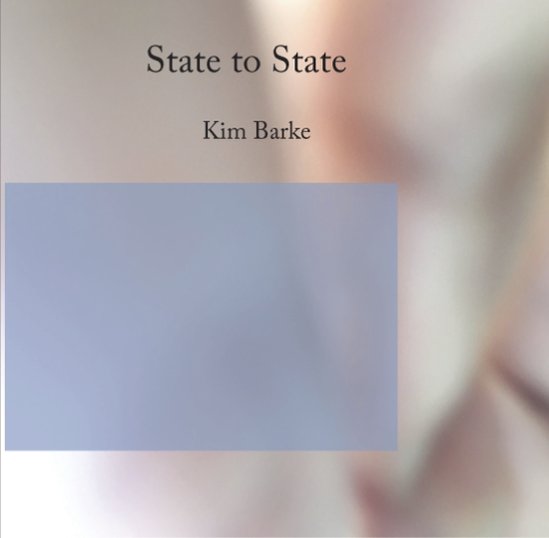 Cover of State To State by Kim Barke: a pale blue rectangle floating over a soft-focus photograph in cream and blush tones.