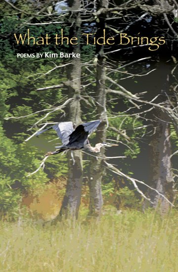 Cover of What The Tide Brings by Kim Barke: a great blue heron in flight against painterly trees and tall grass.